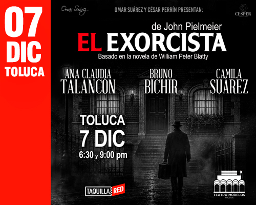 El Exorcista, Toluca, Teatro Morelos, 7 Dic.