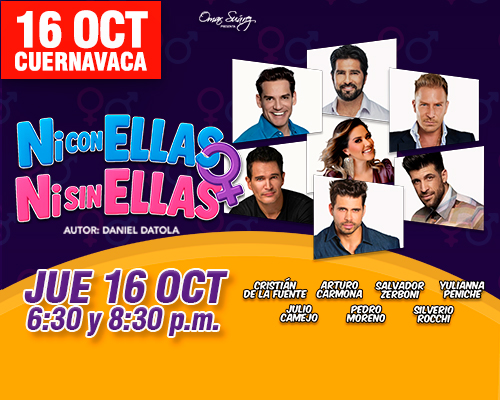 Ni con ellas, ni sin ellas, Cuernavaca, 16 de Octubre